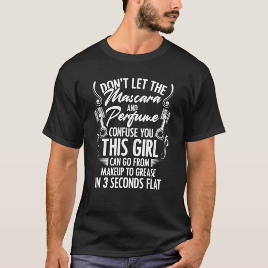 Mascara und Parfüm Ich bin ein weiblicher Mechanik T-Shirt (Vorderseite)