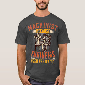 Maschinen, weil Ingenieure auch Helden brauchen T-Shirt