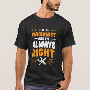 Maschinist ich habe immer recht für CNC-Operator u T-Shirt