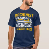 Maschinist, weil Ingenieure auch Helden brauchen T-Shirt (Vorderseite)