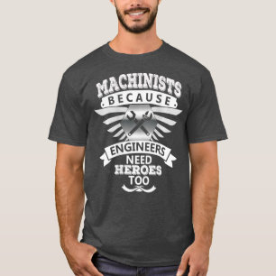Maschinisten Humor Ingenieure brauchen Helden Hand T-Shirt
