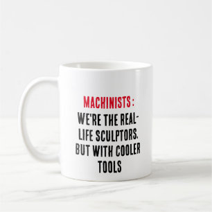 Maschinisten: Wir sind die Bildhauer des wirkliche Kaffeetasse