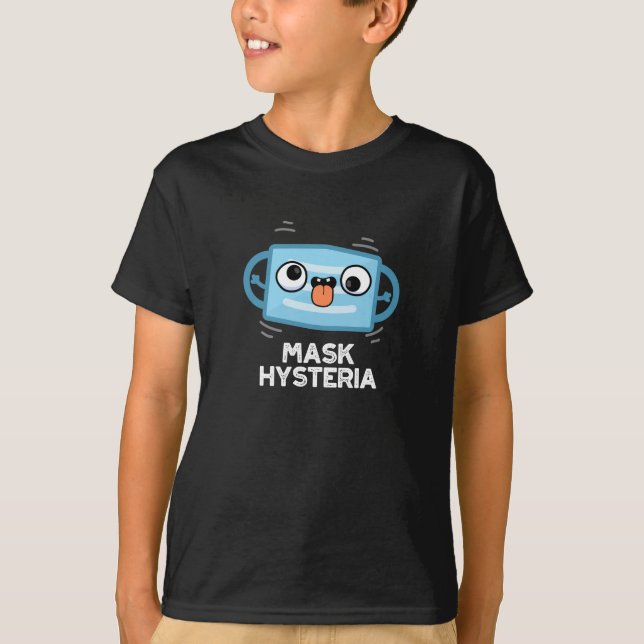 Mask Hysteria Funny Mask Pun Dark BG T-Shirt (Vorderseite)