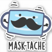 Mask tache Funny Mask Mustache Pun Aufkleber (Vorderseite)