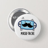 Mask tache Funny Mask Mustache Pun Button (Vorne & Hinten)