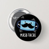 Mask tache Funny Mask Mustache Pun Dark BG Button (Vorne & Hinten)