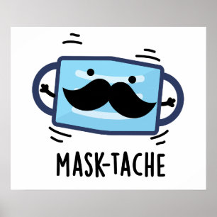 Mask tache Funny Mask Mustache Pun Poster