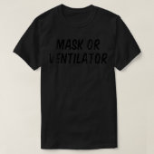 Maske oder Ventilator T-Shirt (Design vorne)