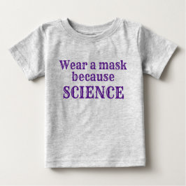 Maske tragen, weil WISSENSCHAFT Baby T-shirt