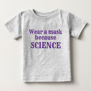Maske tragen, weil WISSENSCHAFT Baby T-shirt