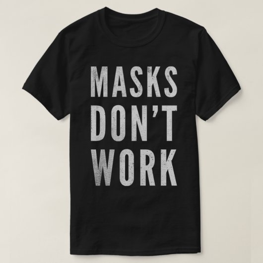 Masken funktionieren nicht Anti-Maske Protest 2020 T-Shirt (Design vorne)