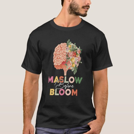 Maslow Before Bloom Psychology Basic Human Needs S T-Shirt (Vorderseite)