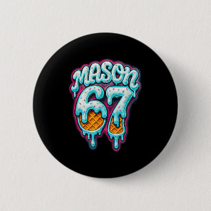 Mason 67 Eis Drip Six Seven Meme 6 7 Teenager Jung Button