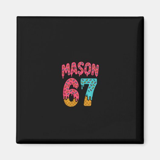 Mason 67 Eiscreme Meme Lustig Sechs Sieben (auf Ck Magnet (Vorne)