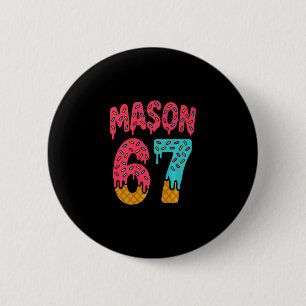 Mason 67 Eiscreme Meme Lustig Six Seven (auf Ck) P Button