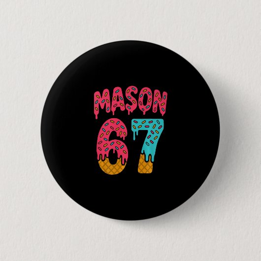Mason 67 Eiscreme Meme Lustig Six Seven (auf Ck) P Button (Vorderseite)