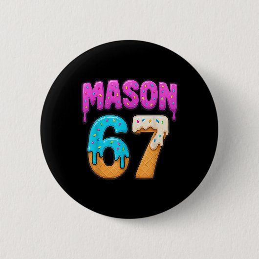 Mason 67 Eiscreme-Tropfen Lustiges Meme Six Seven Button (Vorderseite)