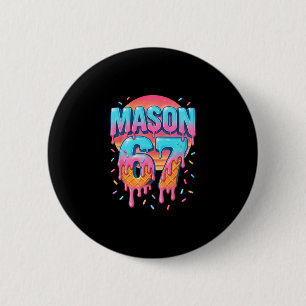 Mason 67 Meme Eiscreme Verkauf Tropf 6 7 Sechs Sie Button