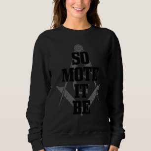 Mason So Mote It Be Freimaurer Masonic Winkel & Zi Sweatshirt