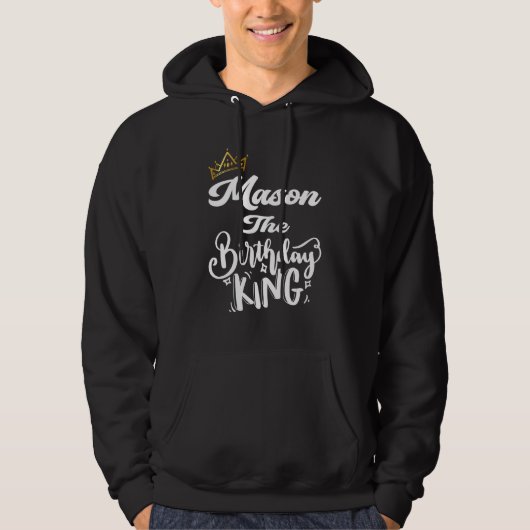 Mason The Birthday King Happy Birthday Men Boys T Hoodie (Vorderseite)