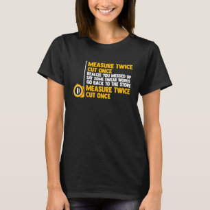 Maß zweimal geschnitten, wenn Sie merken, dass Sie T-Shirt
