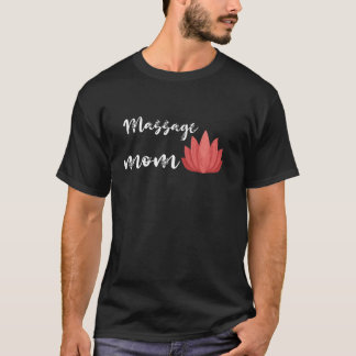 Massage Mama Masseuse Namaste Blume Massage Therap T-Shirt