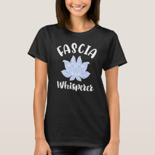 Massage Therapie Fascia Whisperer Myofascial Lotus T-Shirt