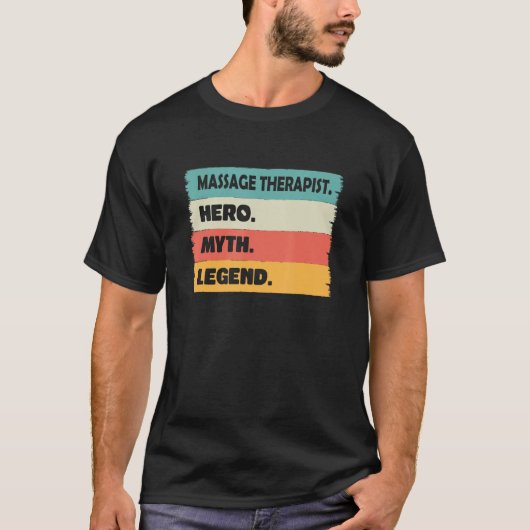 Massage Therapist Hero Myth Legend  Massage Therap T-Shirt (Vorderseite)