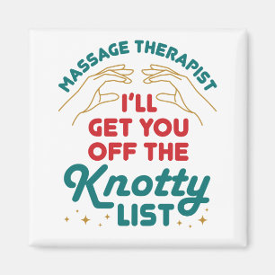 Massage Therapist I'll Get You Off Knotty List Magnet