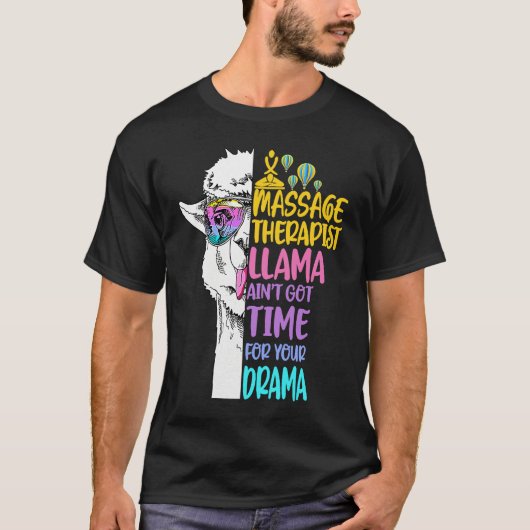 Massage Therapist Llama Ain't Got Time For Your Dr T-Shirt (Vorderseite)