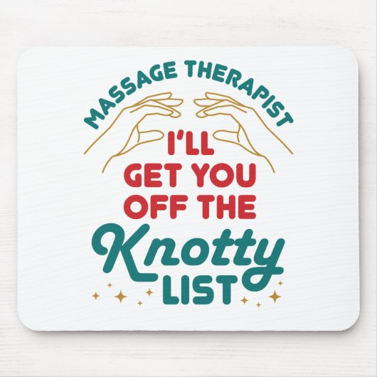 Massagetherapeut, ich hole Sie von der Knotty-List Mousepad (Vorne)