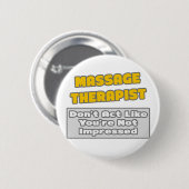 Massagetherapeut .. Sie sind beeindruckt Button (Vorne & Hinten)