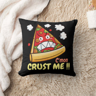 Maßgeschneiderte C'mon Crust Me !! Kissen