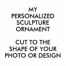 Maßgeschneiderte Personalisierte FOTO-SCULPTURE-OR