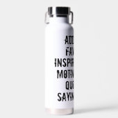 Maßgeschneiderte Personalisiertes Zitat Sprichwort Trinkflasche (Vorne)