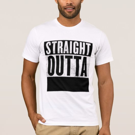 Maßgeschneiderte STRAIGHT OUTTA-T - Shirt (Vorderseite)
