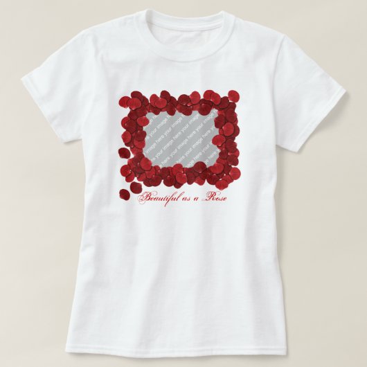 Maßgeschneiderter Rose Petal Foto T - Shirt (Design vorne)