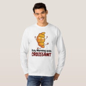 Maßgeschneiderter Tagesvormittag mit Croissant T-Shirt (Vorne ganz)