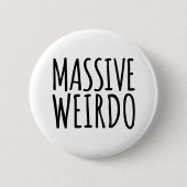 Massive Weirdo Funny Zitat Button (Vorderseite)
