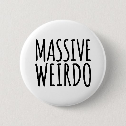 Massive Weirdo Funny Zitat Button (Vorderseite)