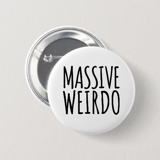 Massive Weirdo Funny Zitat Button (Vorne & Hinten)