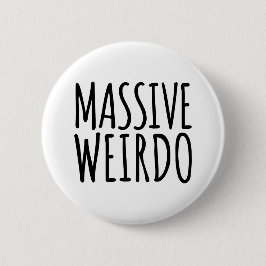 Massive Weirdo Funny Zitat Button
