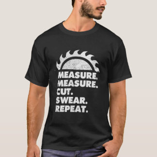Maßnahme Maßnahme Schneiden Swear Wiederholung Fun T-Shirt