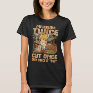 Maßnahme zweimal geschnitten, um es zu zwingen, Ho T-Shirt