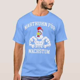 Mast Hühnchen für Wachstum Fitness Bodybuilding Tu T-Shirt