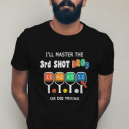 Master 3. Shot Drop Funny Pickleball Shot Ratings T-Shirt