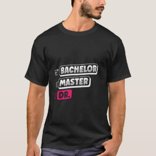 Master-Abschluss BACHELOR MASTER DR. Masters Women T-Shirt