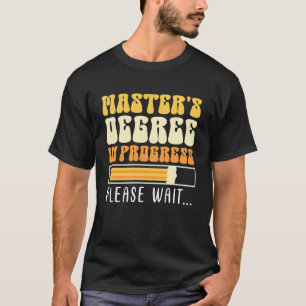 Master-Abschluss in Arbeit Master T-Shirt