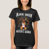 Master-Abschluss in Black Queen Abschluss T-Shirt (Vorderseite)