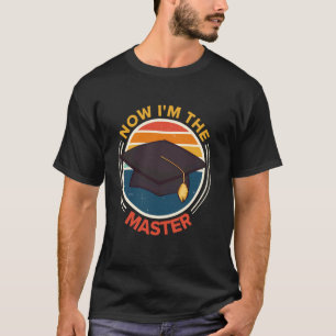 Master-Abschluss JETZT BIN ICH DER MEISTER Lustige T-Shirt